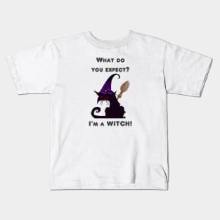 What Do You Expect? I'm a Witch! Kids T-Shirt